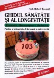 Ghidul sanatatii si al longevitatii - Pentru a intineri si a fi in forma la orice varsta. (Robert Tocquet)
