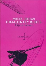 Dragonfly Blues. 25 jazz themes - Mircea Tiberian