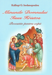Minunile Domnului Iisus Hristos. Carte color pentru copii - Kalliopi G. Iordanopoulou