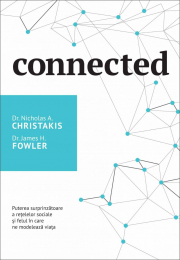Connected. Puterea surprinzatoare a retelelor sociale si felul in care ne modeleaza viata - Nicholas A. Christakis