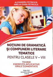 Notiuni de gramatica si compuneri literare tematice clasele 5-8, conform DOOM 3 - Alexandru Petricica