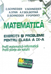 Matematica Exercitii si probleme pentru clasa a 9-a. Profil matematica-informatica, Stiintele naturii - Virgiliu Schneider