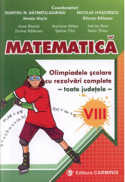 Matematica. Olimpiadele scolare toate judetele (rezolvari complete) Clasa a 8-a - Dumitru Batinetu-Giurgiu