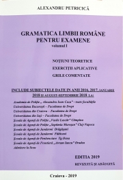 Gramatica Limbii Romane pentru Examene, Volumul I. Notiuni teoretice, exercitii aplicative, grile comentate. Include si subiectele din 2016, 2017, ianuarie 2018 si August-Septembrie 2018 (Editie revizuita 2019)