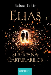 Elias si spioana Carturarilor I. Focul din cenusa. Editie cartonata - Sabaa Tahir