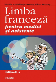 Limba franceza pentru medici si asistente Editia a II-a - Mireille Mandelbrojt-Sweeney, Eileen Sweeney