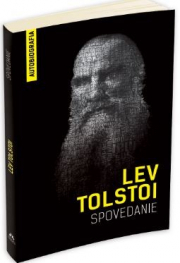 Spovedanie. Autobiografia. Cautand sensul vietii - Lev Tolstoi