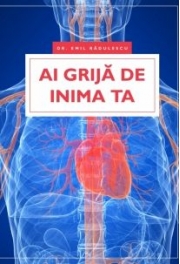 Ai grija de inima ta - dr. Emil Radulescu