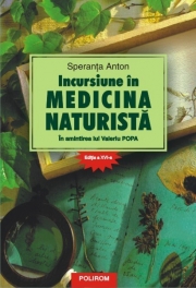 Incursiune in medicina naturista. Editia a XVI -a - Speranta Anton