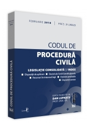Codul de procedura civila. Legislatie consolidata si index. Editia a 3-a ingrijita de Dan Lupascu, actualizata Februarie 2018