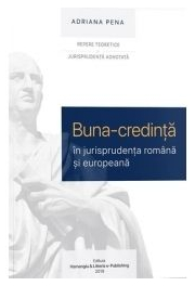 Buna credinta in jurisprudenta romana si europeana - Adriana Pena