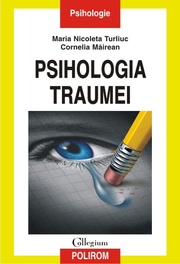 Psihologia traumei - Maria Nicoleta Turliu, Cornelia Mairean