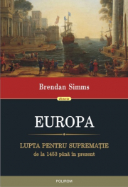 EUROPA. Lupta pentru suprematie de la 1453 pina in prezent - Brendan Simms