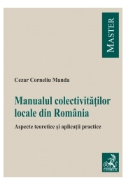 Manualul colectivitatilor locale. Aspecte teoretice si aplicatii practice - Cezar Corneliu Manda