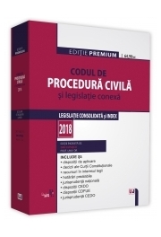 Codul de procedura civila si legislatie conexa. Legislatie consolidata si index 2018. Editie Premium