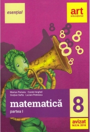 Esential. Matematica clasa a 8-a. Partea I - Marius Perianu, Costel Anghel, Gratian Safta, Lucian Petrescu
