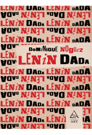 Lenin Dada - Dominique Noguez