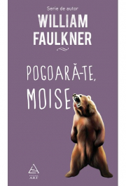 Pogoara-te, Moise - William Faulkner