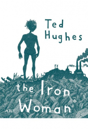 Femeia de Fier. The Iron Woman - Ted Hughes