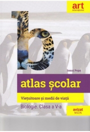 Biologie. Clasa a V-a. Atlas scolar. Vietuitoare si medii de viata - Ionut Popa