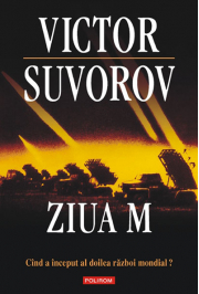 Ziua M. Cand a inceput al doilea razboi mondial - Victor Suvorov