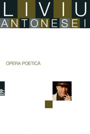 Opera poetica - Liviu Antonesei
