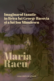 Imaginarul tanatic in lirica lui George Bacovia si a lui Ion Minulescu - Maria Racu