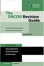 The DRCOG Revision Guide: Examination Preparation and Practice Questions - Susan Ward, Lisa Joels, Elaine Melrose, Srinivas Vindla
