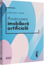 Accesiunea imobiliara artificiala - 2022 - Adriana Pena