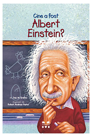Cine a fost Albert Einstein? - Jess M. Brallier, ilustratii de Robert Andrew Parker