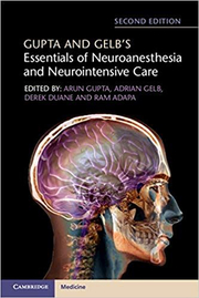 Gupta and Gelb's Essentials of Neuroanesthesia and Neurointensive Care - Arun Gupta, Adrian Gelb, Derek Duane, Ram Adapa