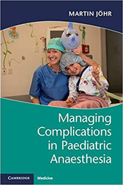Managing Complications in Paediatric Anaesthesia - Martin Johr