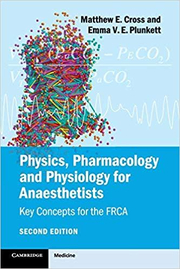 Physics, Pharmacology and Physiology for Anaesthetists: Key Concepts for the FRCA - Matthew E. Cross, Emma V. E. Plunkett