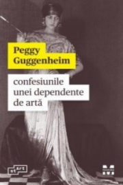 Confesiunile unei dependente de arta - Peggy Guggenheim