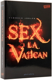 Sex la Vatican (Calatorie secreta in regatul celor neprihaniti) - de Carmelo Abbate