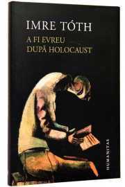 A fi evreu dupa Holocaust - Imre Toth