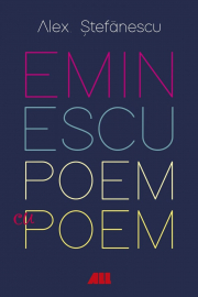 Eminescu, poem cu poem. La o noua lectura. Antumele - Alex Stefanescu