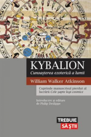 Kybalion. Cunoasterea ezoterica a lumii - William Walker Atkinson