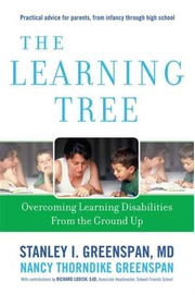 The Learning Tree: Overcoming Learning Disabilities from the Ground Up - Stanley I. Greenspan, Nancy Thorndike Greenspan