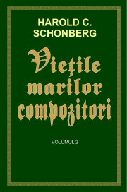 Vietile marilor compozitori, volumul 2 - Harold C. Schonberg