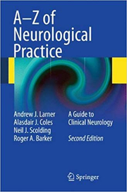 A-Z of Neurological Practice: A Guide to Clinical Neurology - Andrew J. Larner, Alasdair J. Coles, Neil J. Scolding, Roger A. Barker