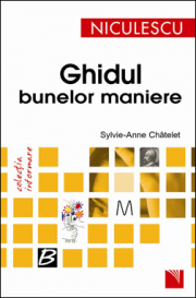 Ghidul bunelor maniere - Sylvie Anne-Chatelet