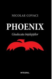 Phoenix. Giudecata inteleptilor - Nicolae Covaci