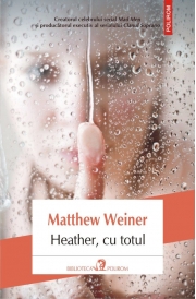 Heather, cu totul - Matthew Weiner