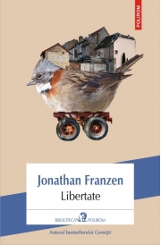 Libertate - Jonathan Franzen. Traducere din limba engleza de Daniela Rogobete