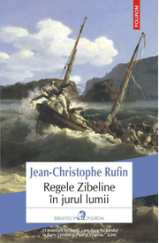 Regele Zibeline in jurul lumii - Jean-Christophe Rufin