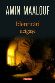 Identitati ucigase - Amin Maalouf