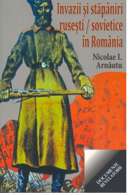 Invazii si stapaniri rusesti si sovietice in Romania - Nicolae I. Arnautu