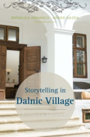 Storytelling in Dalnic Village Reporters in Szeklerland - Brindusa Armanca &amp; Arpad Gazda (coord)