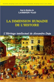 La dimension humaine de l'histoire - Laurentiu Vlad
